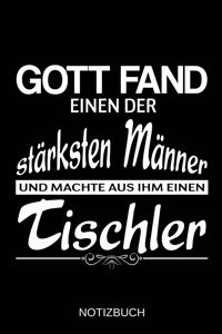 Gott fand einen der stärksten Männer und machte aus ihm einen Tischler