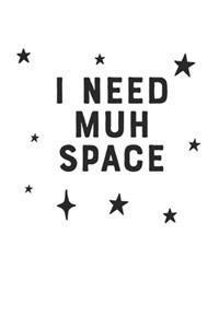 I Need Muh Space