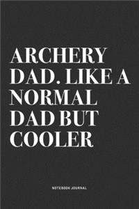 Archery Dad. Like A Normal Dad But Cooler
