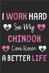 I Work Hard So My Chinook Can Have A Better Life