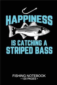 Happiness Is Catching A Striped Bass Fishing Notebook 120 Pages