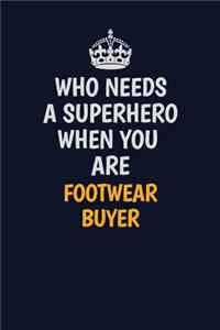Who Needs A Superhero When You Are Footwear Buyer
