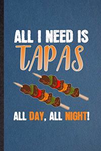 All I Need Is Tapas All Day All Night