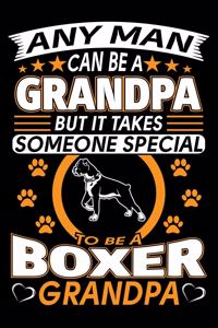 Any Man Can Be A Grandpa But It Takes Someone Special To Be A Boxer Grandpa
