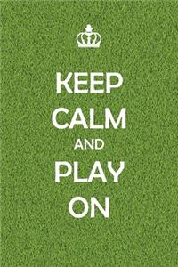 Keep Calm And Play On