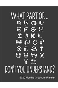 What Part Of...Don't You Understand? 2020 Monthly Organizer Planner