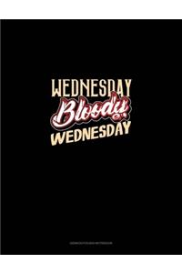Wednesday Bloody Wednesday