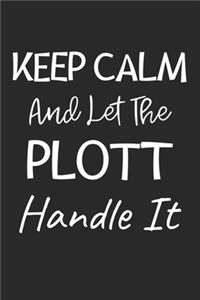 Keep Calm And Let The Plott Handle It