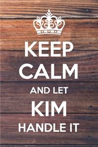 Keep Calm and Let Kim Handle It