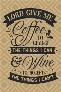Lord give me coffee to change the things