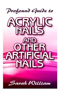 Profound Guide To Acrylic Nails and other Artificial Nails