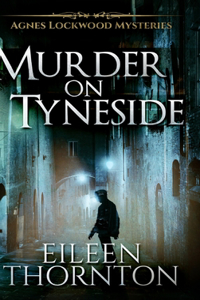 Murder on Tyneside (Agnes Lockwood Mysteries Book 1)