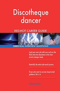 Discotheque dancer RED-HOT Career Guide; 2502 REAL Interview Questions