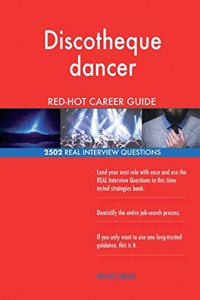 Discotheque dancer RED-HOT Career Guide; 2502 REAL Interview Questions