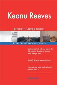 Keanu Reeves RED-HOT Career Guide; 2576 REAL Interview Questions