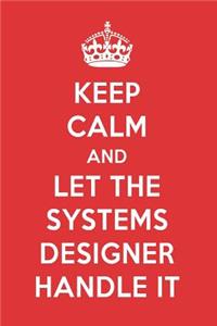 Keep Calm and Let the Systems Designer Handle It: The Systems Designer Designer Note Book