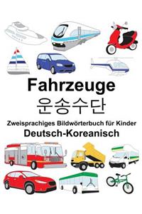 Deutsch-Koreanisch Fahrzeuge Zweisprachiges Bildwörterbuch für Kinder