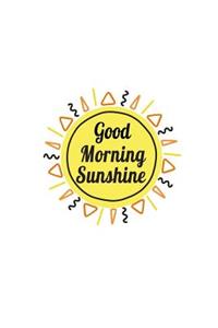 Good Morning Sunshine