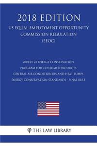 2001-01-22 Energy Conservation Program for Consumer Products - Central Air Conditioners and Heat Pumps Energy Conservation Standards - Final Rule (Us Energy Efficiency and Renewable Energy Office Regulation) (Eere) (2018 Edition)