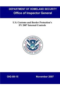 U.S. Customs and Border Protection's Fy 2007 Internal Controls, Oig-08-15