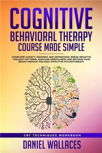 Cognitive Behavioral Therapy Course Made Simple