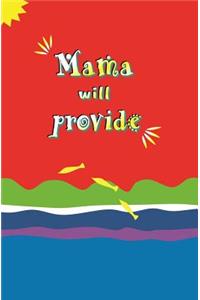 Mama Will Provide