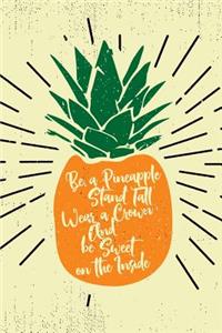 Be a Pineapple Stand Tall Wear a Crown Notebook