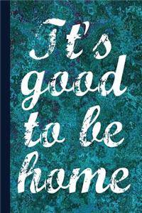 It's Good to Be Home