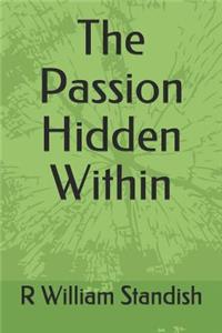 The Passion Hidden Within