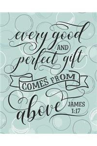 Every Good and Perfect Gift Comes from Above James 1
