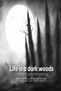 Life is a dark woods