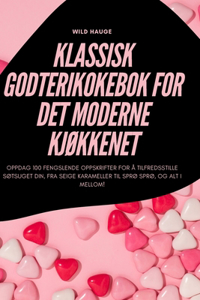 Klassisk Godterikokebok for Det Moderne KjØkkenet