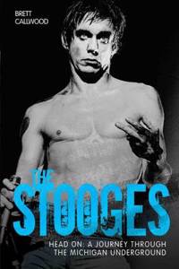 The Stooges - Head On: A Journey Through the Michigan Underworld