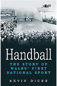Handball: Story of Wales' First National Sport