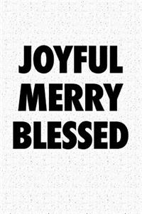 Joyful Merry Blessed