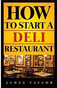 How to Start a Deli Restaurant