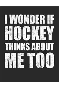 I Wonder If Hockey Thinks About Me Too