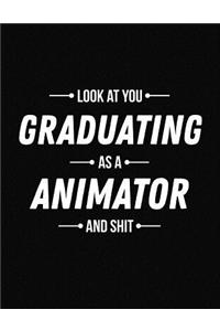 Look at You Graduating as a Animator and Shit