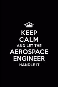 Keep Calm and Let the Aerospace Engineer Handle It