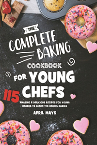 Complete Baking Cookbook for Young Chefs