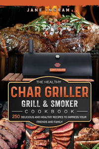 Healthy Char Griller Grill & Smoker Cookbook