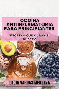 Cocina Antiinflamatoria para Principiantes