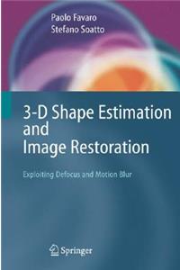3-D Shape Estimation and Image Restoration: Exploiting Defocus and Motion-Blur