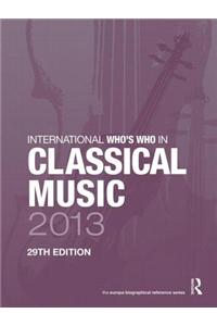 International Who's Who in Classical Music 2013