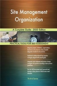 Site Management Organization A Complete Guide - 2020 Edition