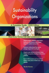 Sustainability Organizations A Complete Guide - 2020 Edition