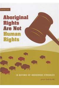 Aboriginal Rights Are Not Human Rights
