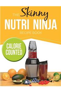 The Skinny Nutri Ninja Recipe Book: Delicious & Nutritious Healthy Smoothies Under 100, 200 & 300 Calories.
