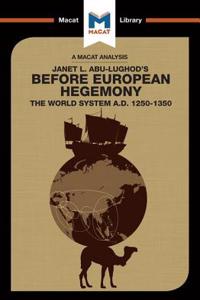 Analysis of Janet L. Abu-Lughod's Before European Hegemony