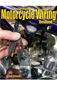 Advanced Custom Motorcycle Wiring- Revised Edition